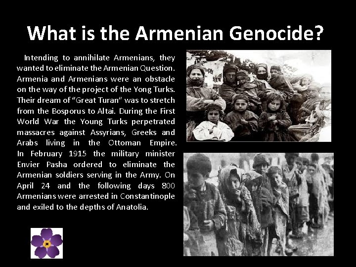 What is the Armenian Genocide? Intending to annihilate Armenians, they wanted to eliminate the