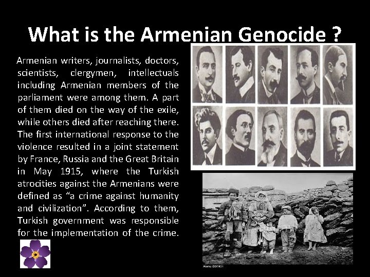 What is the Armenian Genocide ? Armenian writers, journalists, doctors, scientists, clergymen, intellectuals including