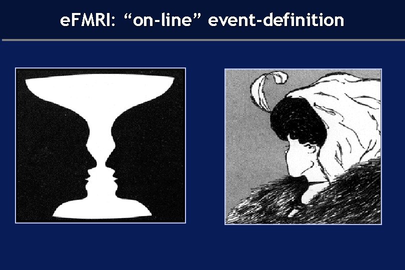 e. FMRI: “on-line” event-definition 