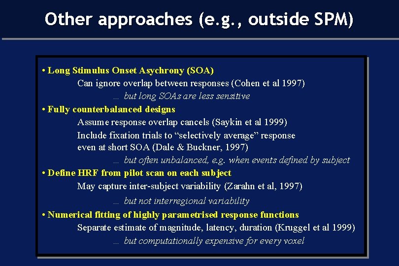 Other approaches (e. g. , outside SPM) • Long Stimulus Onset Asychrony (SOA) Can