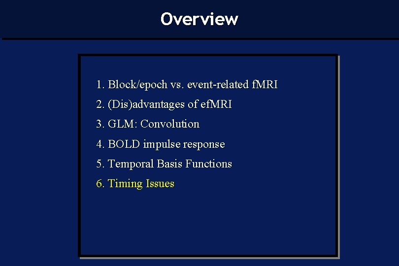 Overview 1. Block/epoch vs. event-related f. MRI 2. (Dis)advantages of ef. MRI 3. GLM: