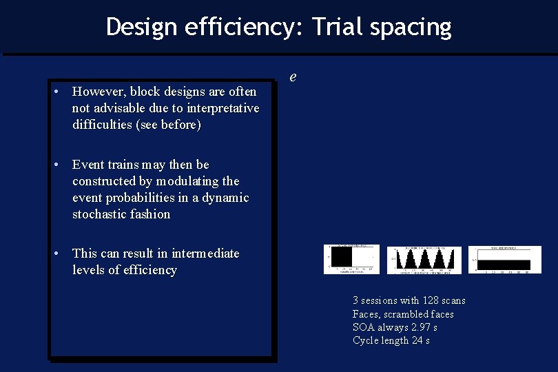 Design efficiency: Trial spacing • However, block designs are often not advisable due to