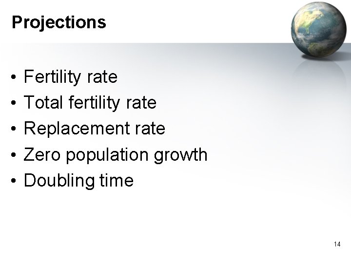 Projections • • • Fertility rate Total fertility rate Replacement rate Zero population growth