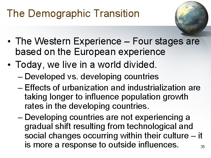 The Demographic Transition • The Western Experience – Four stages are based on the