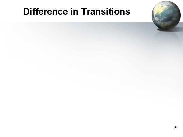 Difference in Transitions 36 