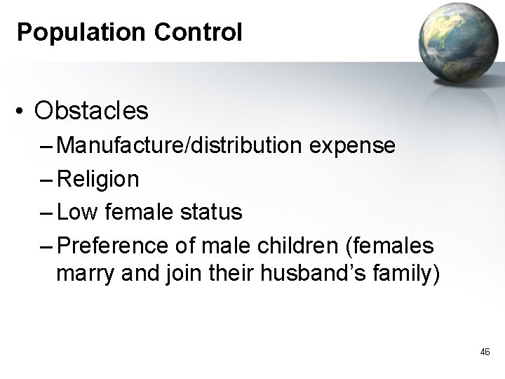 Population Control • Obstacles – Manufacture/distribution expense – Religion – Low female status –