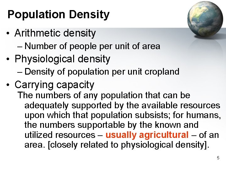 Population Density • Arithmetic density – Number of people per unit of area •