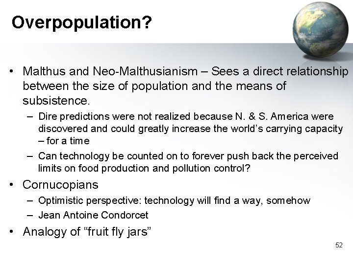 Overpopulation? • Malthus and Neo-Malthusianism – Sees a direct relationship between the size of