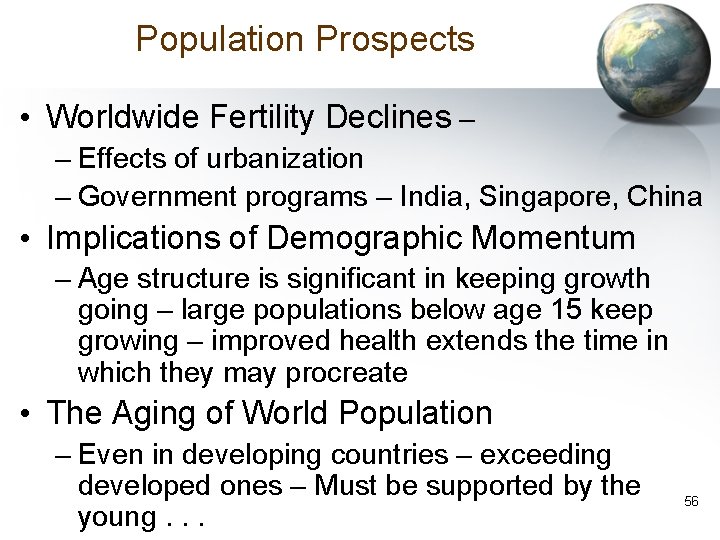 Population Prospects • Worldwide Fertility Declines – – Effects of urbanization – Government programs