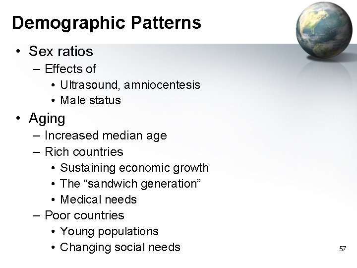 Demographic Patterns • Sex ratios – Effects of • Ultrasound, amniocentesis • Male status