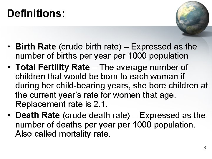 Definitions: • Birth Rate (crude birth rate) – Expressed as the number of births