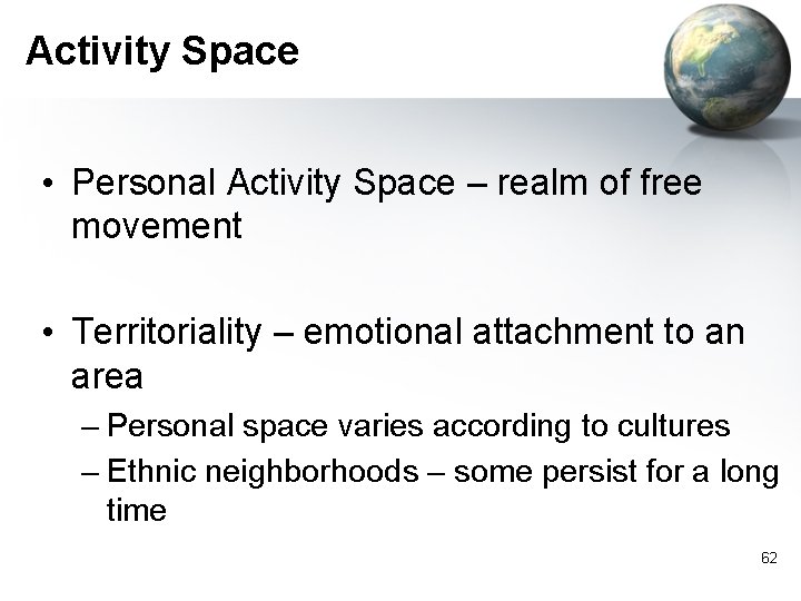 Activity Space • Personal Activity Space – realm of free movement • Territoriality –