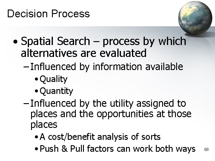 Decision Process • Spatial Search – process by which alternatives are evaluated – Influenced