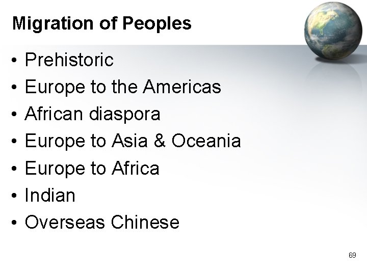 Migration of Peoples • • Prehistoric Europe to the Americas African diaspora Europe to