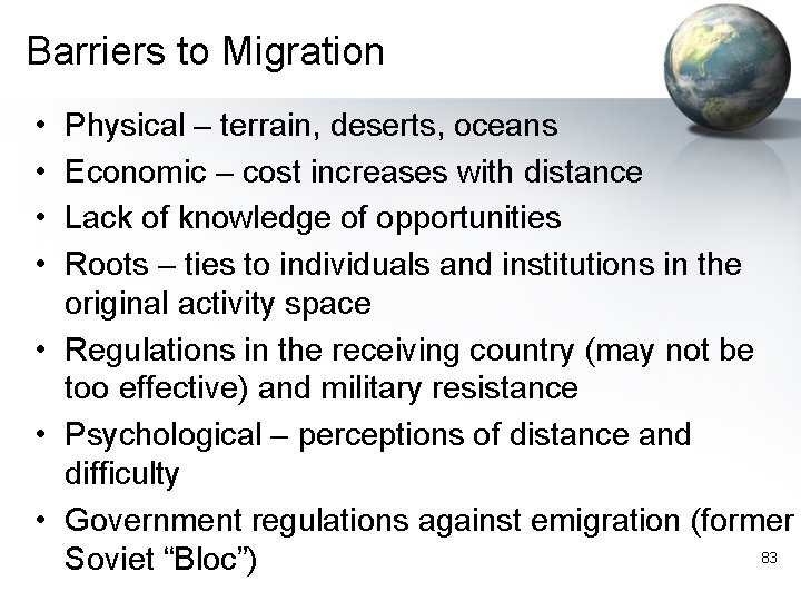 Barriers to Migration • • Physical – terrain, deserts, oceans Economic – cost increases