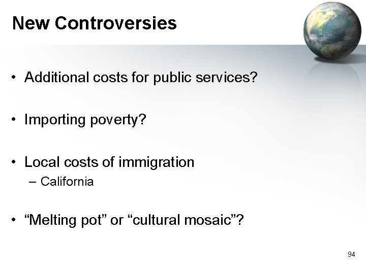 New Controversies • Additional costs for public services? • Importing poverty? • Local costs