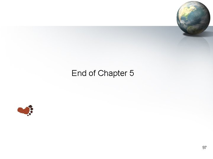 End of Chapter 5 97 