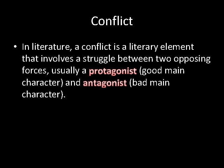 Conflict • In literature, a conflict is a literary element that involves a struggle