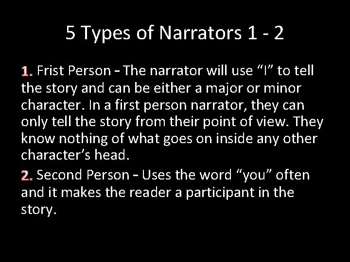 5 Types of Narrators 1 - 2 1. Frist Person – The narrator will