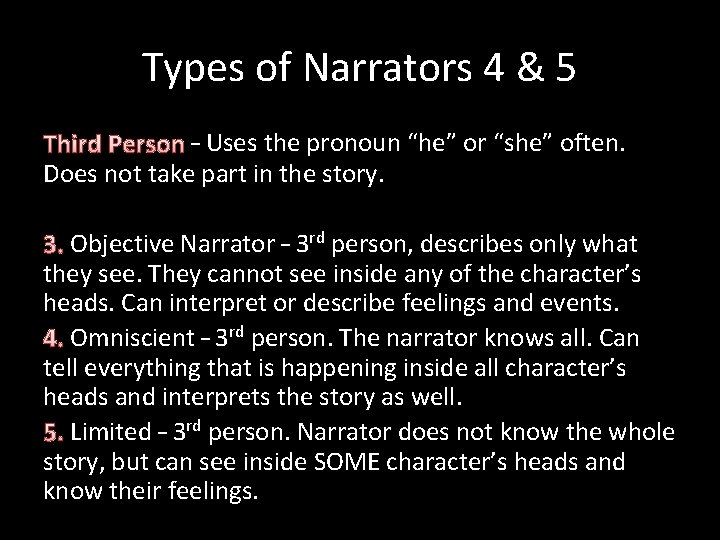 Types of Narrators 4 & 5 Third Person – Uses the pronoun “he” or