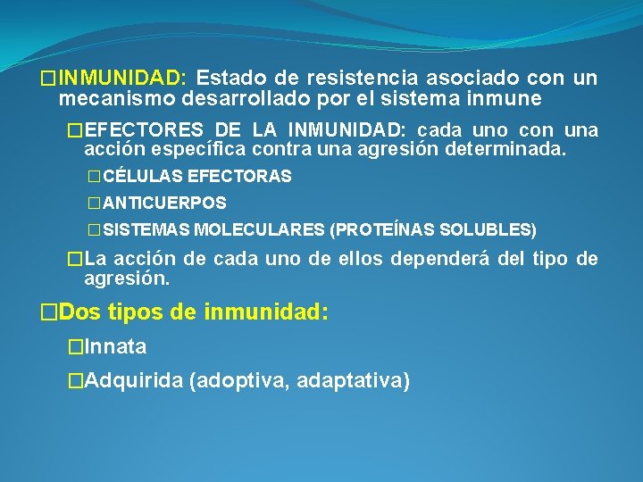 �INMUNIDAD: Estado de resistencia asociado con un mecanismo desarrollado por el sistema inmune �EFECTORES