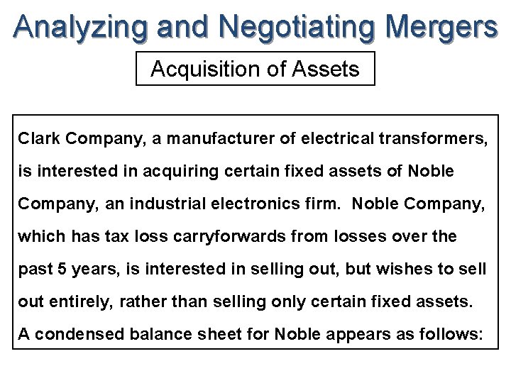 Analyzing and Negotiating Mergers Acquisition of Assets Clark Company, a manufacturer of electrical transformers,