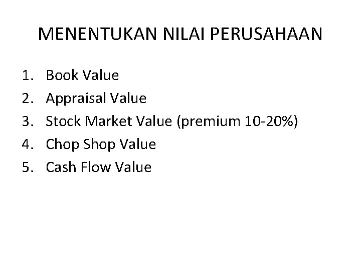 MENENTUKAN NILAI PERUSAHAAN 1. 2. 3. 4. 5. Book Value Appraisal Value Stock Market