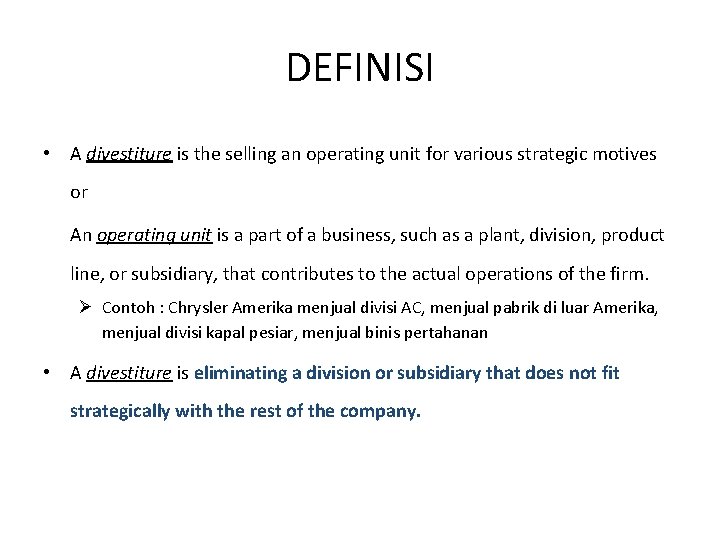 DEFINISI • A divestiture is the selling an operating unit for various strategic motives