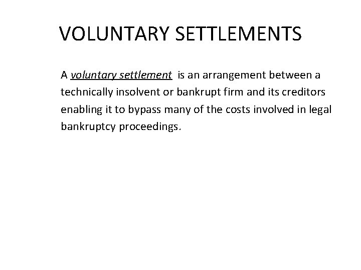 VOLUNTARY SETTLEMENTS A voluntary settlement is an arrangement between a technically insolvent or bankrupt