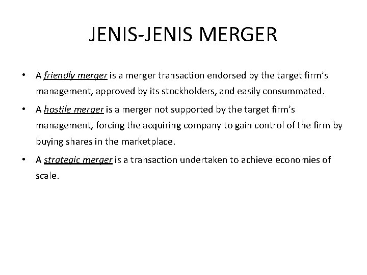 JENIS-JENIS MERGER • A friendly merger is a merger transaction endorsed by the target