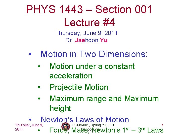 PHYS 1443 – Section 001 Lecture #4 Thursday, June 9, 2011 Dr. Jaehoon Yu