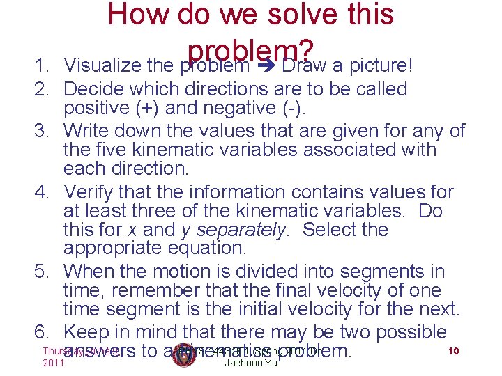 How do we solve this problem? Visualize the problem Draw a picture! 1. 2.