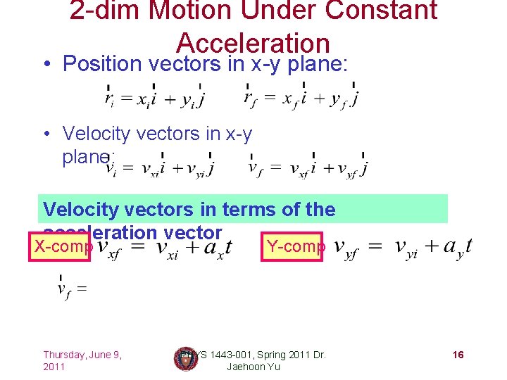 2 -dim Motion Under Constant Acceleration • Position vectors in x-y plane: • Velocity