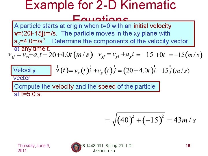 Example for 2 -D Kinematic Equations A particle starts at origin when t=0 with