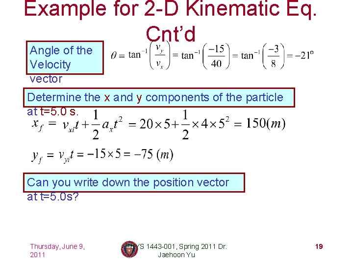 Example for 2 -D Kinematic Eq. Cnt’d Angle of the Velocity vector Determine the