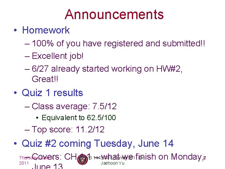 Announcements • Homework – 100% of you have registered and submitted!! – Excellent job!