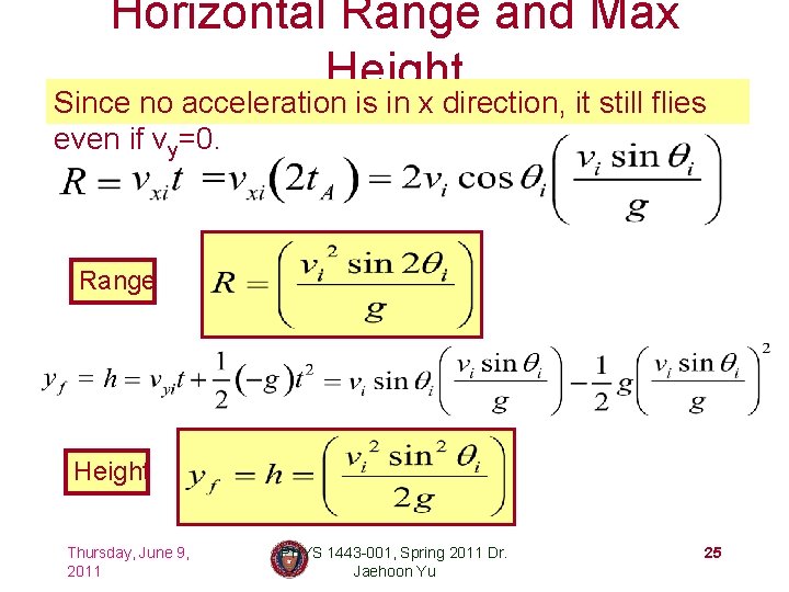 Horizontal Range and Max Height Since no acceleration is in x direction, it still