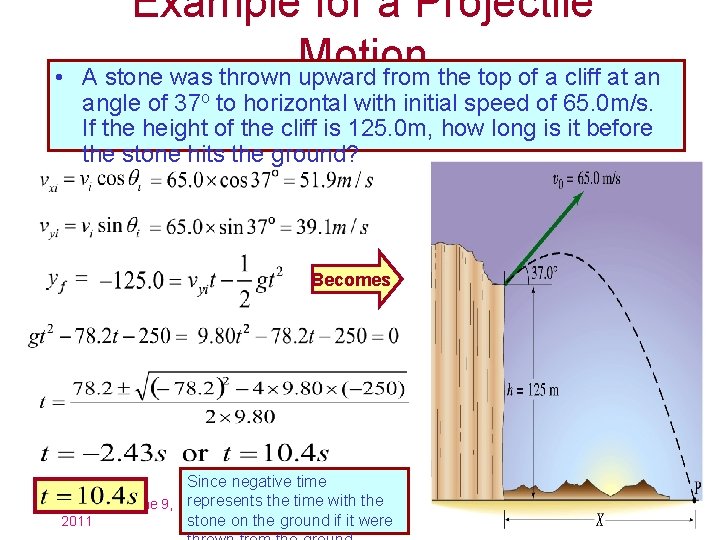  • Example for a Projectile Motion A stone was thrown upward from the