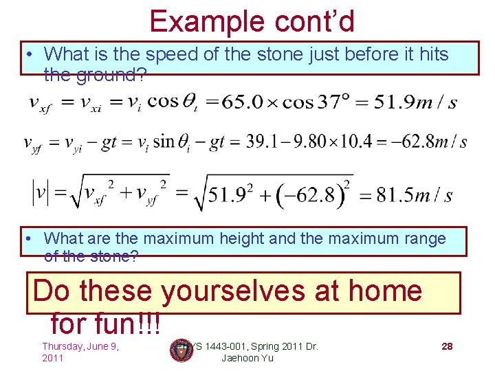 Example cont’d • What is the speed of the stone just before it hits