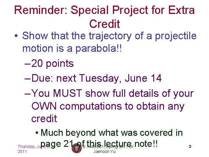 Reminder: Special Project for Extra Credit • Show that the trajectory of a projectile