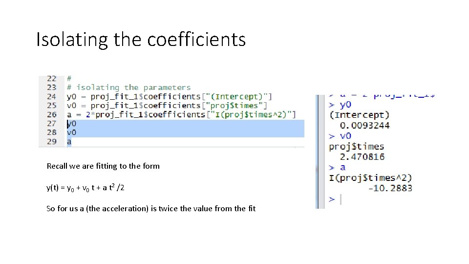 Isolating the coefficients Recall we are fitting to the form y(t) = y 0