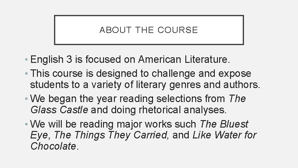 ABOUT THE COURSE • English 3 is focused on American Literature. • This course