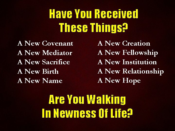 Have You Received These Things? A New Covenant A New Mediator A New Sacrifice