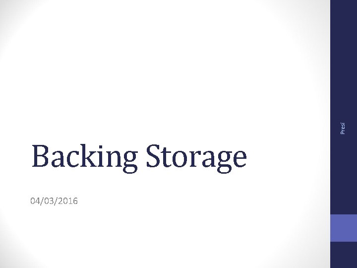 Presi Backing Storage 04/03/2016 