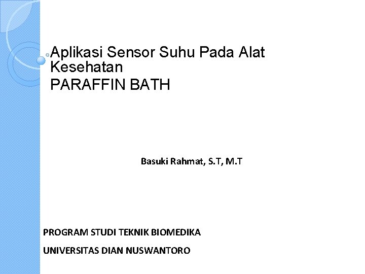 Aplikasi Sensor Suhu Pada Alat Kesehatan PARAFFIN BATH Basuki Rahmat, S. T, M. T