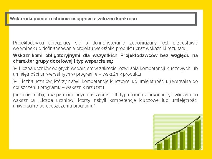 Wskaźniki pomiaru stopnia osiągnięcia założeń konkursu Projektodawca ubiegający się o dofinansowanie zobowiązany jest przedstawić