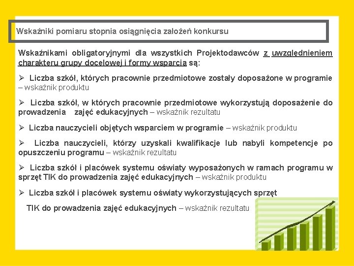 Wskaźniki pomiaru stopnia osiągnięcia założeń konkursu Wskaźnikami obligatoryjnymi dla wszystkich Projektodawców z uwzględnieniem charakteru