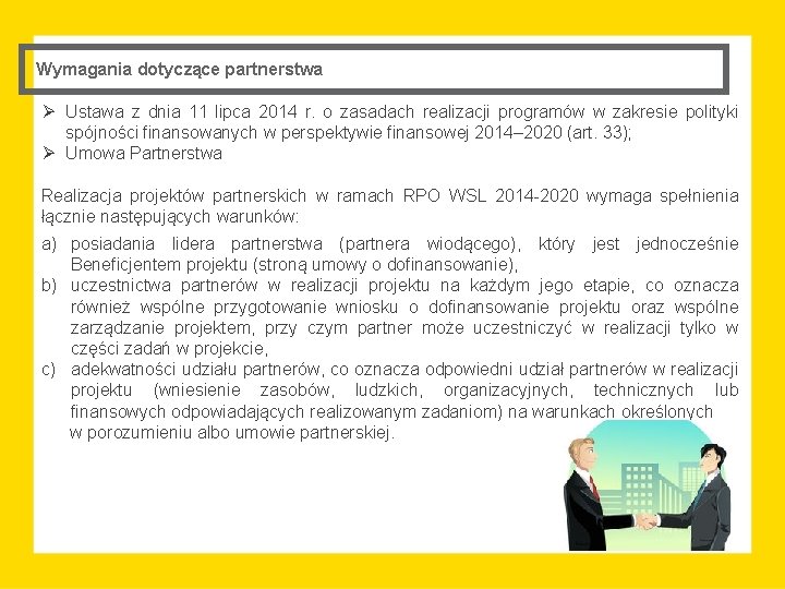 Wymagania dotyczące partnerstwa Ø Ustawa z dnia 11 lipca 2014 r. o zasadach realizacji