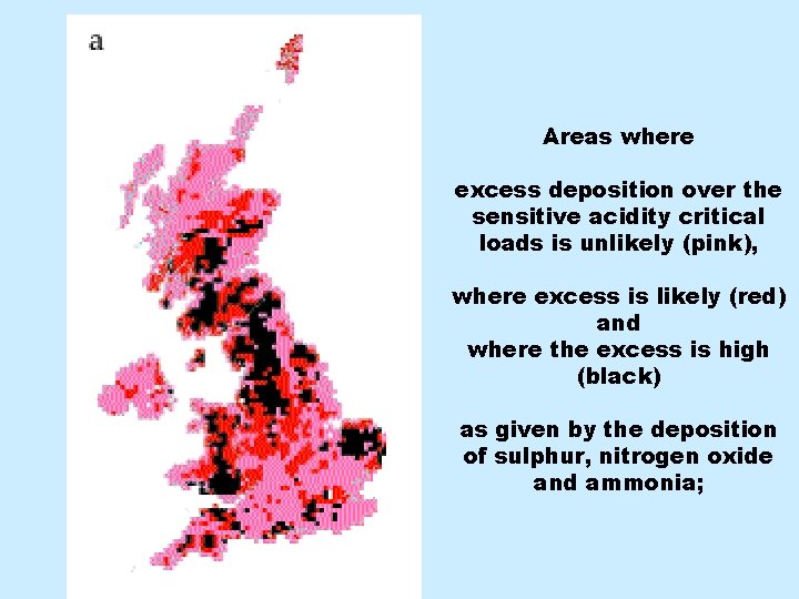 Areas where excess deposition over the sensitive acidity critical loads is unlikely (pink), where