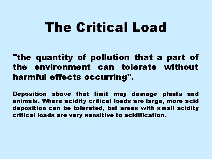 The Critical Load "the quantity of pollution that a part of the environment can